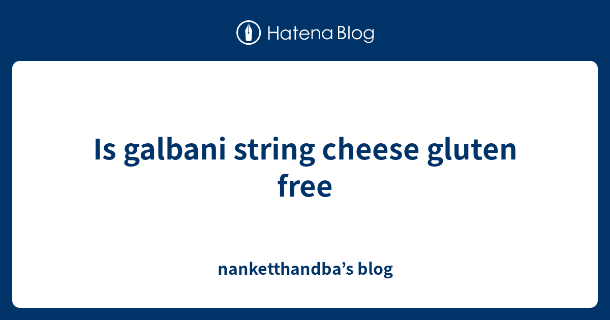 Is galbani string cheese gluten free nanketthandba’s blog