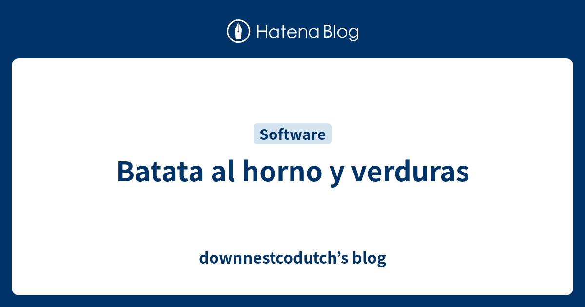 Batata al horno y verduras - downnestcodutch’s blog