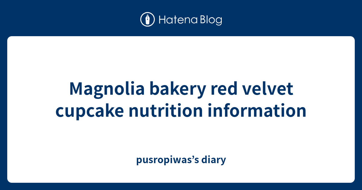 Magnolia bakery red velvet cupcake nutrition information pusropiwas’s