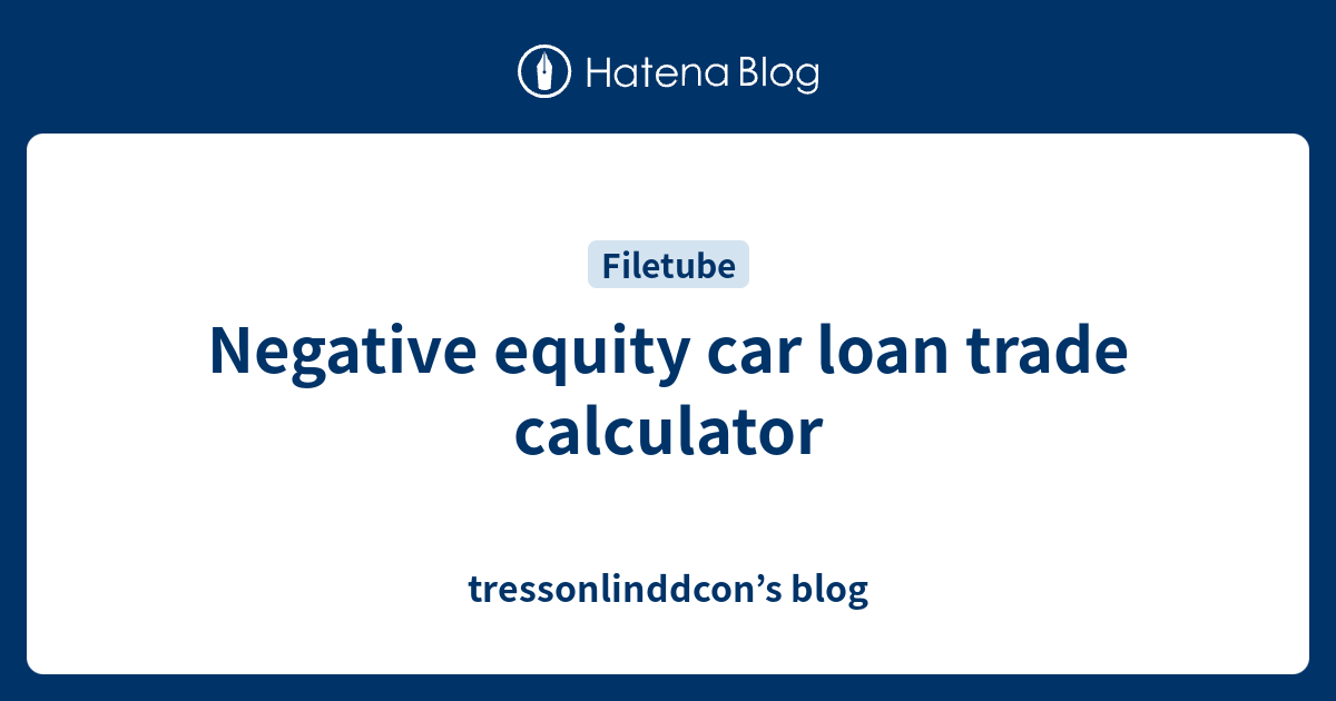 Negative Equity Car Finance Calculator