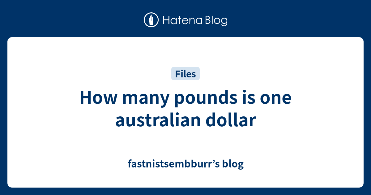 how-many-pounds-is-one-australian-dollar-fastnistsembburr-s-blog