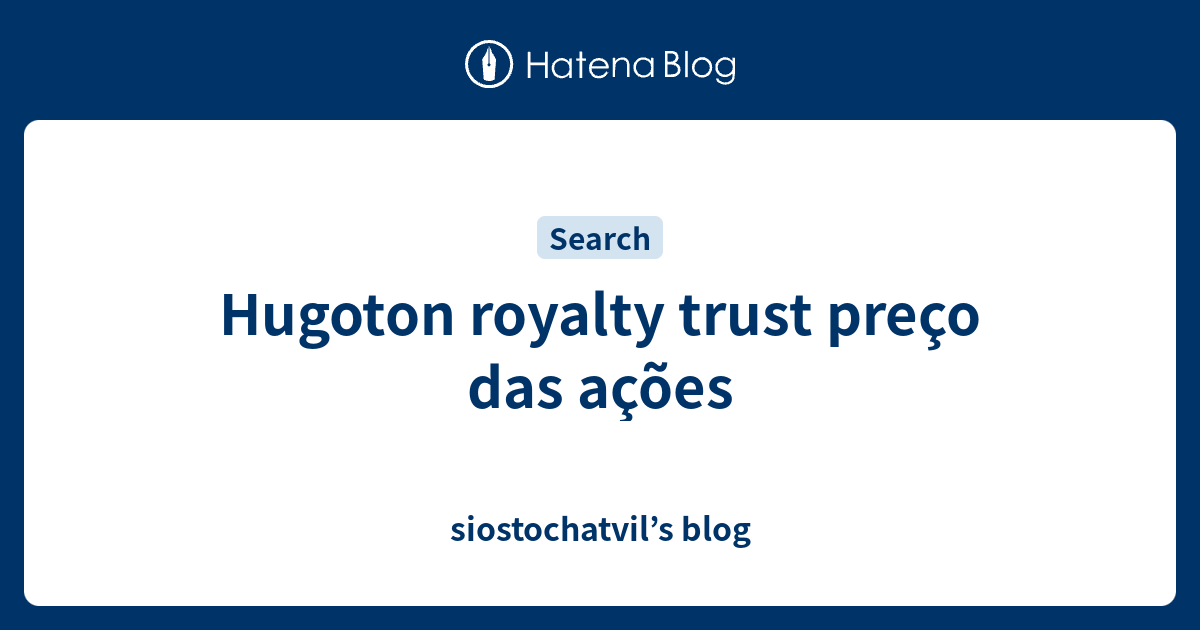 Hugoton royalty trust preço das ações siostochatvil’s blog