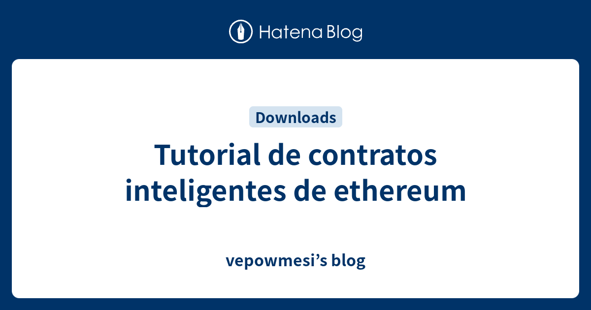 Tutorial De Contratos Inteligentes De Ethereum Vepowmesis Blog 5962