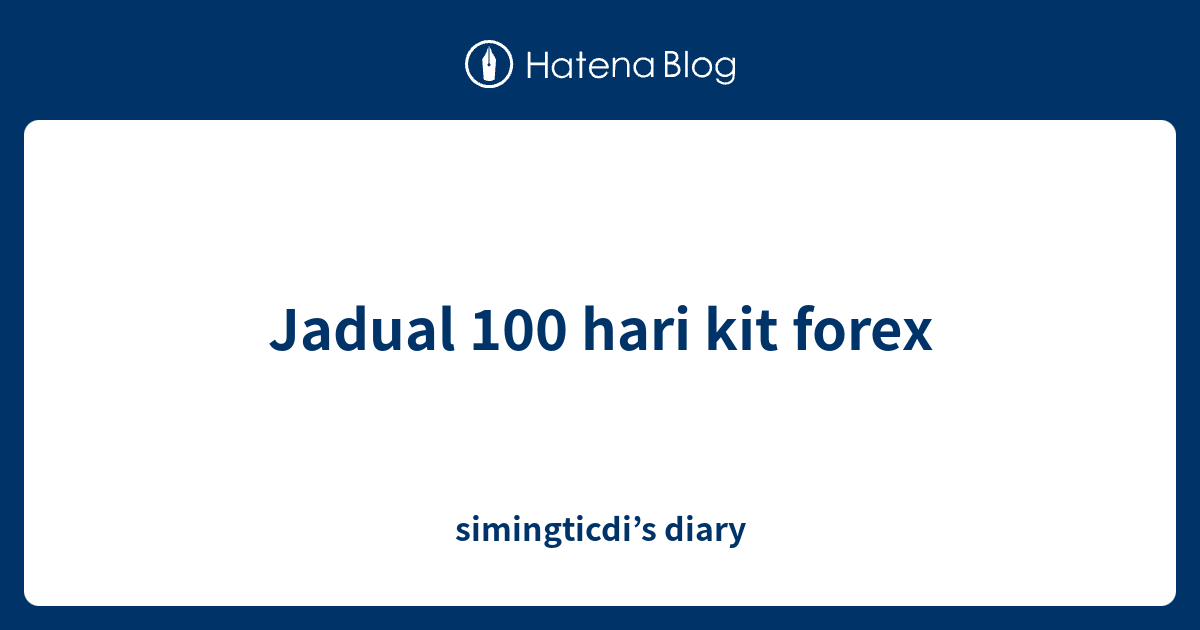 Jadual 100 hari kit forex peace forex news trader mt45