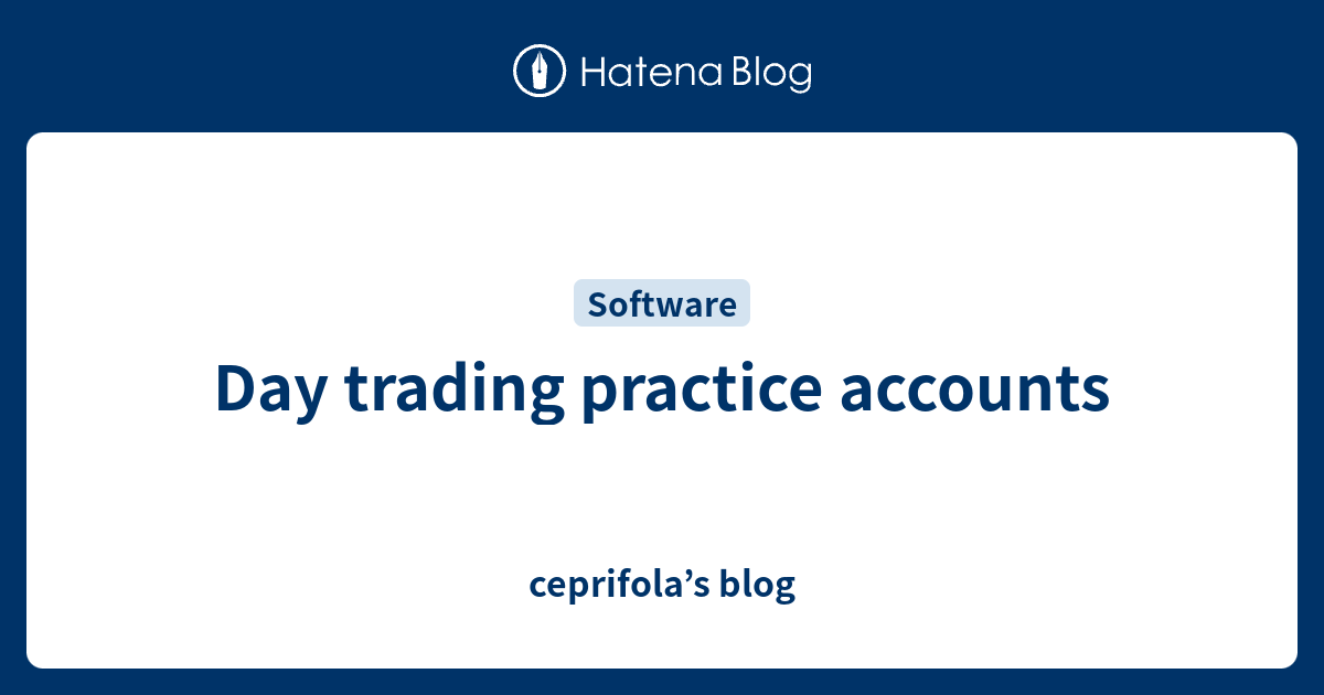 Day trading practice accounts - ceprifola’s blog