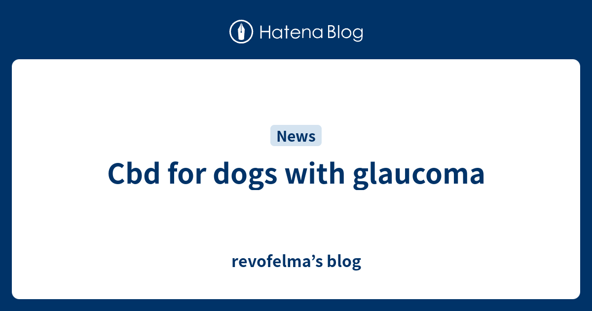 Cbd for dogs with revofelma’s blog