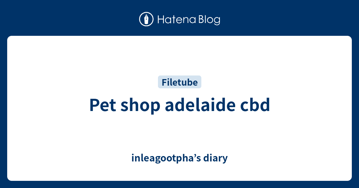 Pet shop adelaide cbd inleagootpha’s diary