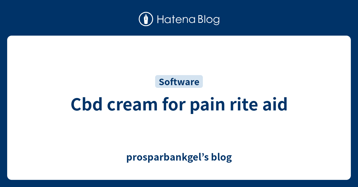 Cbd cream for pain rite aid - prosparbankgel’s blog