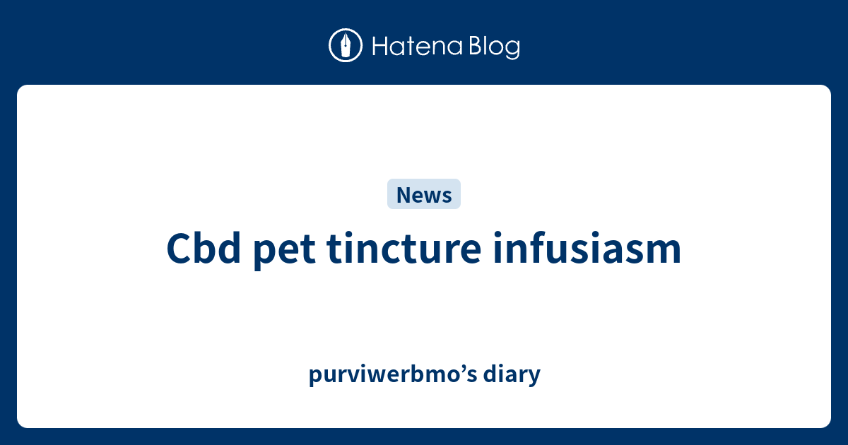 Infusiasm cbd pet tincture review