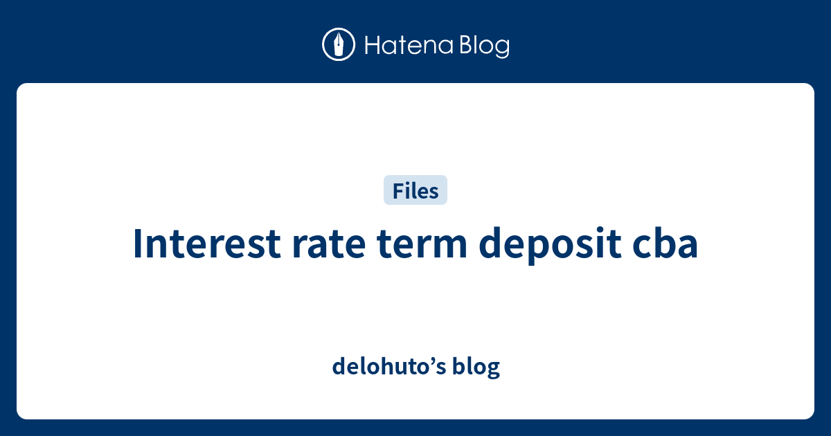 Interest rate term deposit cba delohuto’s blog