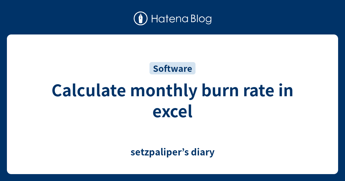 calculate-monthly-burn-rate-in-excel-setzpaliper-s-diary