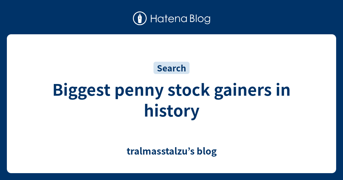 Biggest penny stock gainers in history tralmasstalzu’s blog