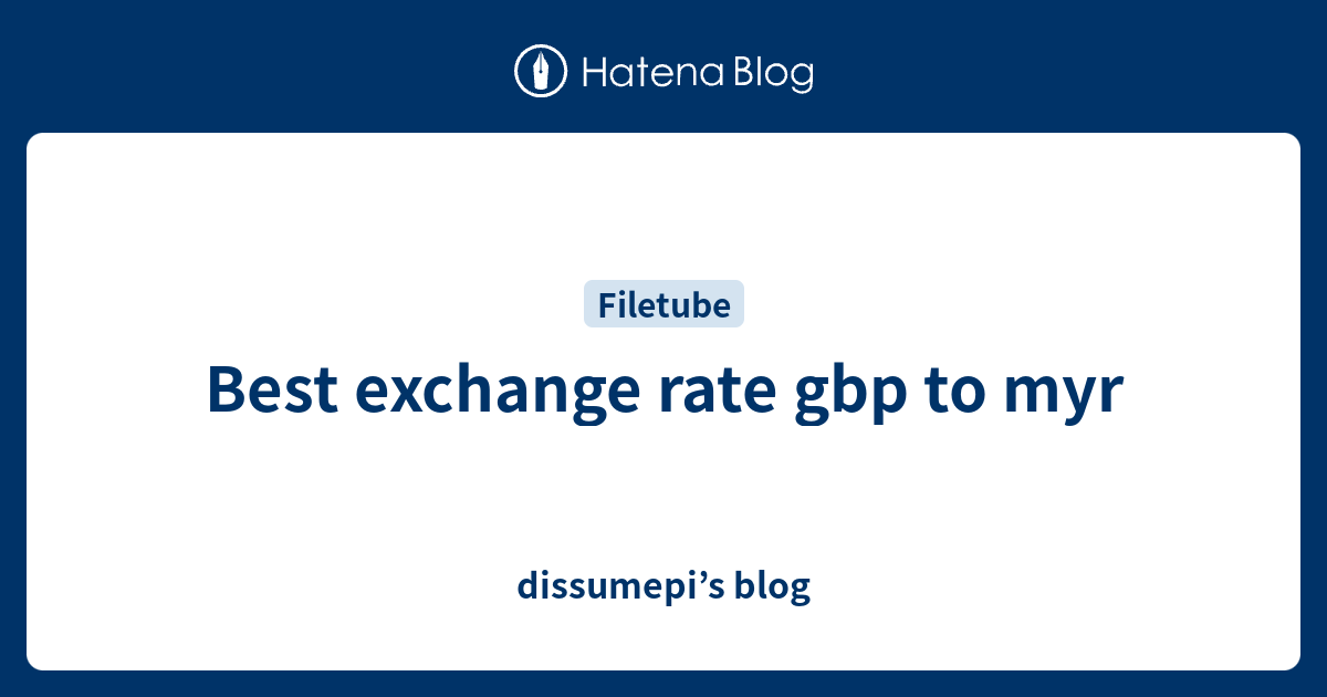 Best Exchange Rate Gbp To Myr Dissumepi S Blog