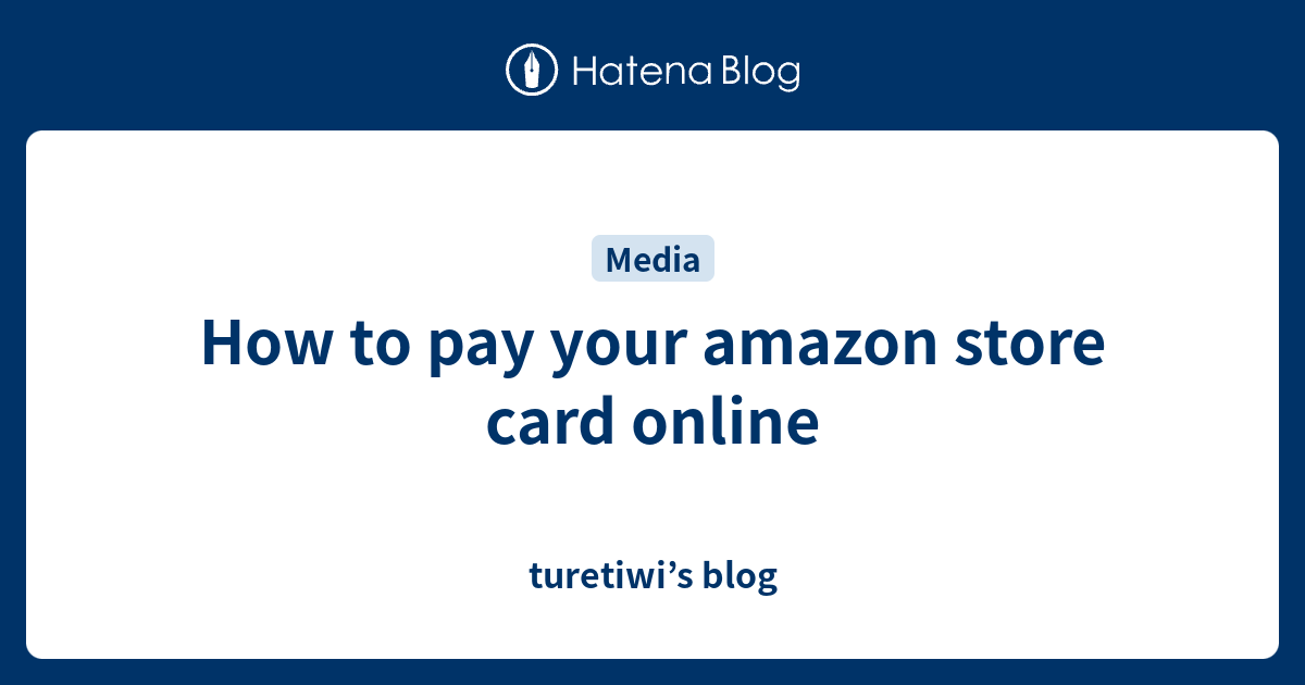 How to pay your amazon store card online turetiwi’s blog