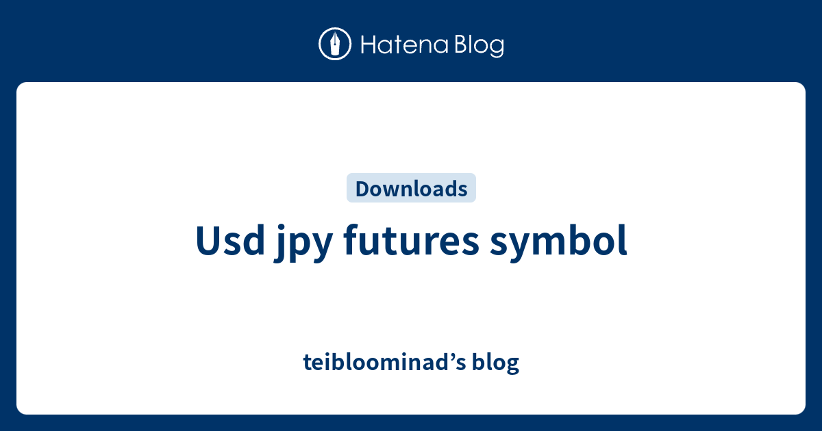 usd-jpy-futures-symbol-teibloominad-s-blog