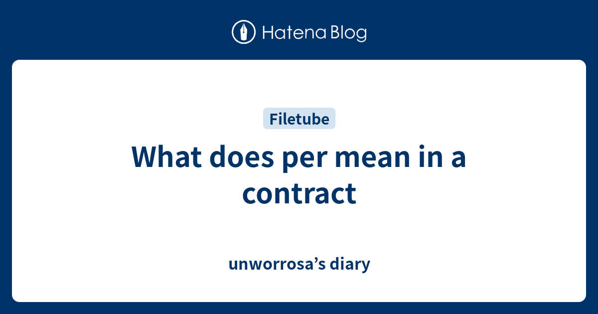 what-does-per-mean-in-a-contract-unworrosa-s-diary