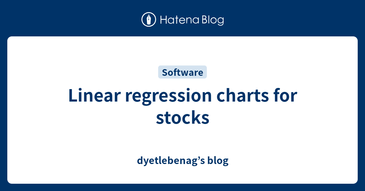Linear regression charts for stocks - dyetlebenag’s blog