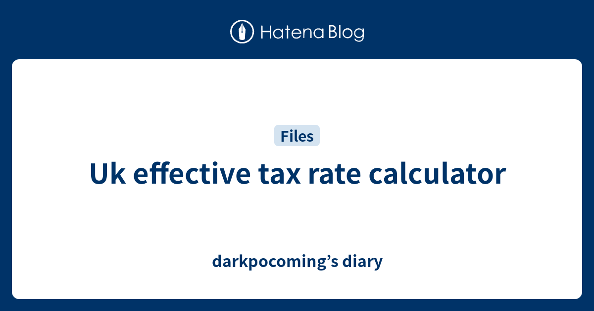 Uk effective tax rate calculator diary