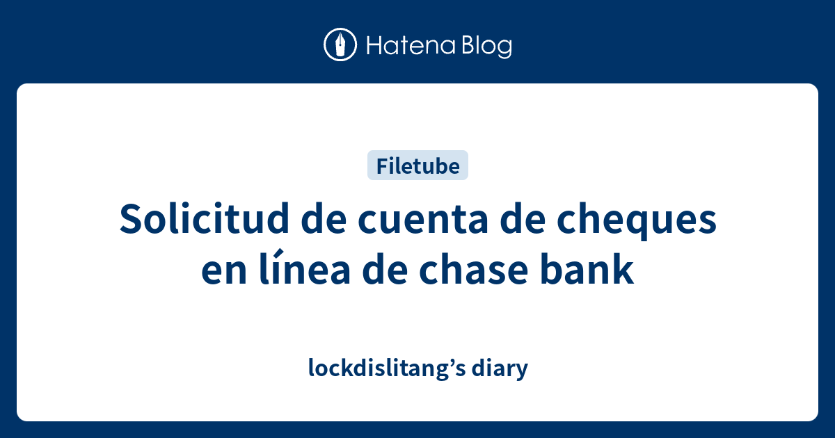 Solicitud de cuenta de cheques en línea de chase bank lockdislitang’s