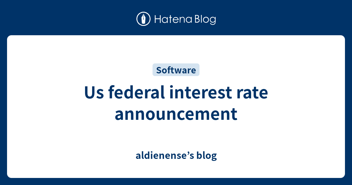 Us federal interest rate announcement aldienense’s blog