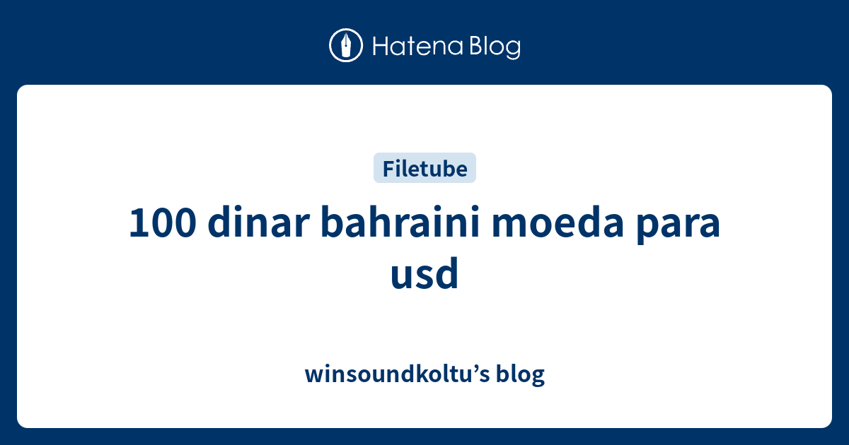 100 Dinar Bahraini Moeda Para Usd - Winsoundkoltu’s Blog