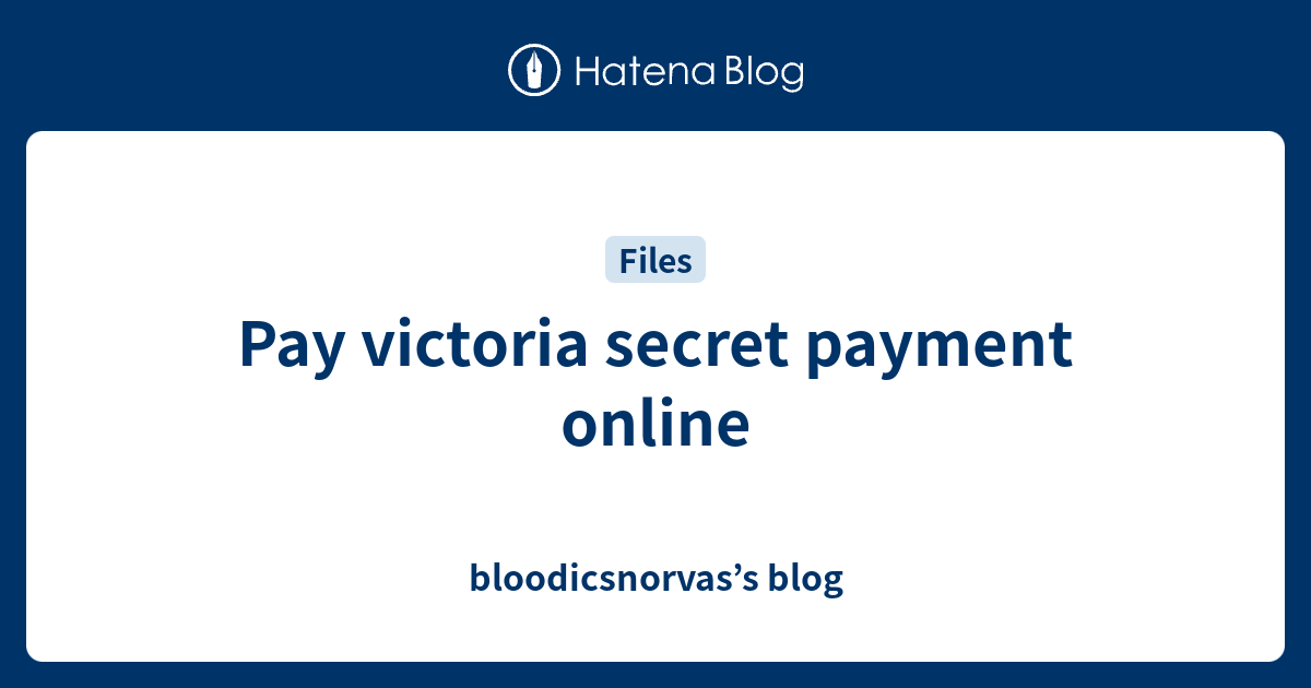 Pay victoria secret payment online bloodicsnorvas’s blog