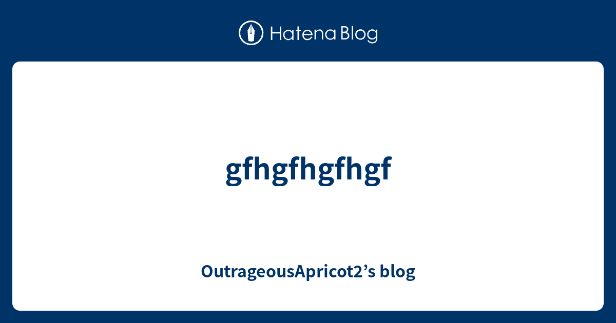 gfhgfhgfhgf-outrageousapricot2-s-blog