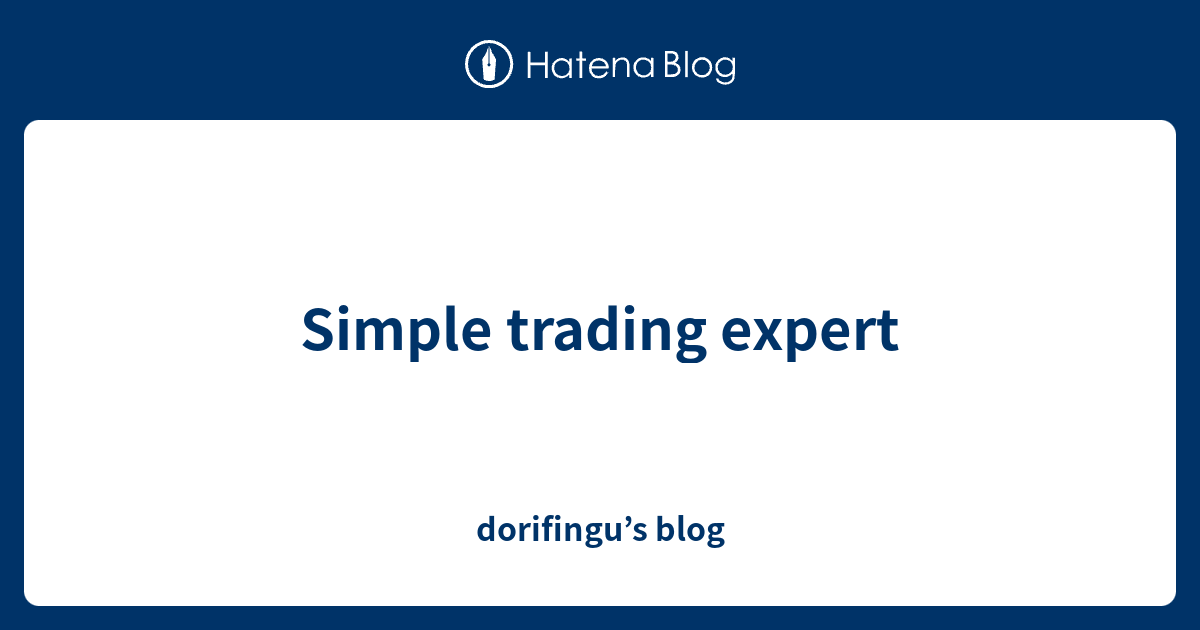 Simple trading expert - dorifingu’s blog