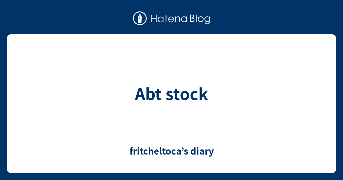 Abt Stock Fritcheltoca S Diary