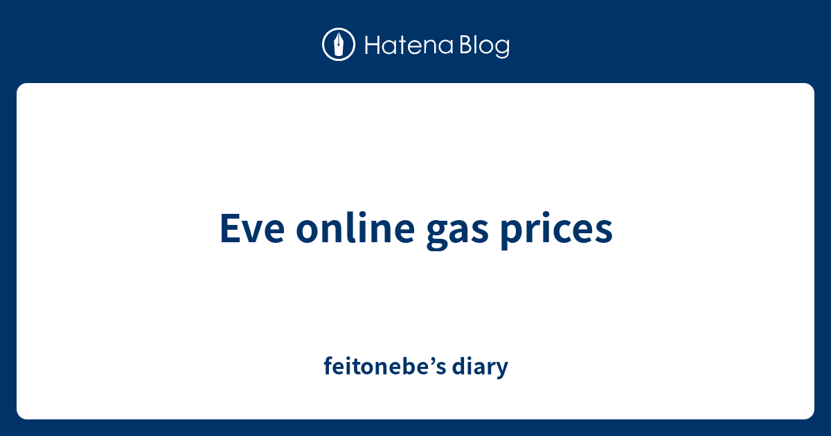 Eve online gas prices feitonebe’s diary