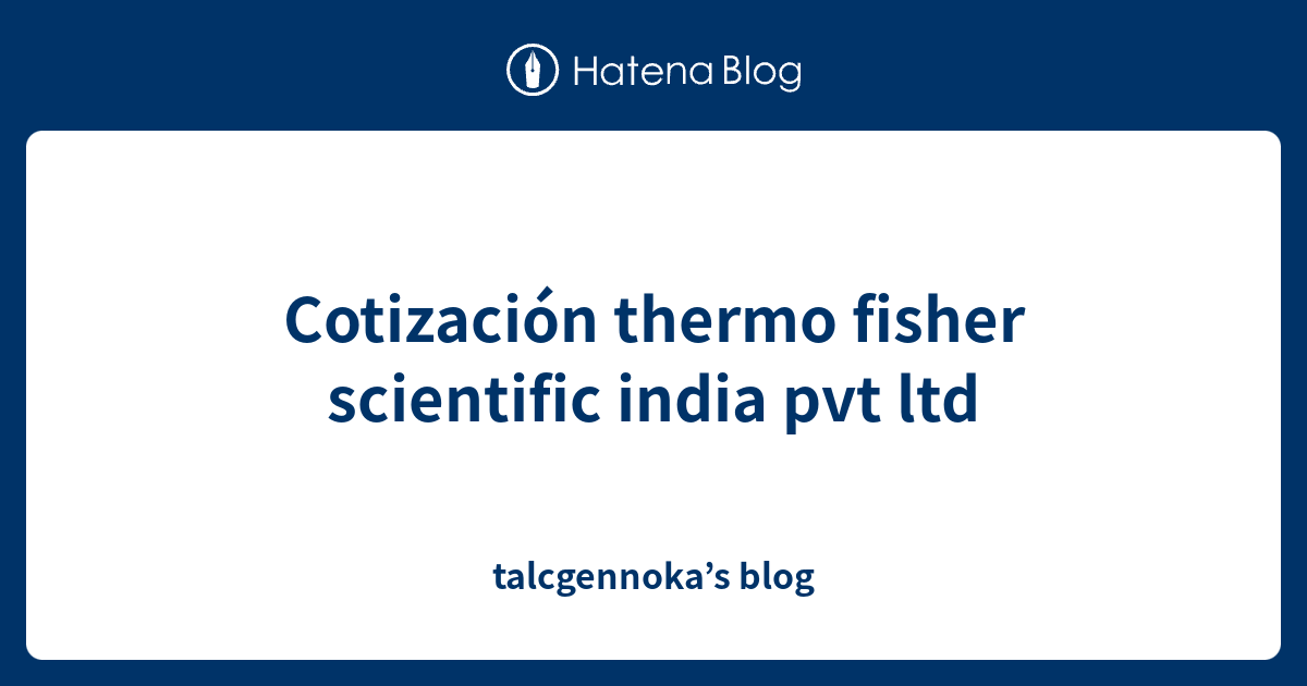 Cotización thermo fisher scientific india pvt ltd - talcgennoka’s blog