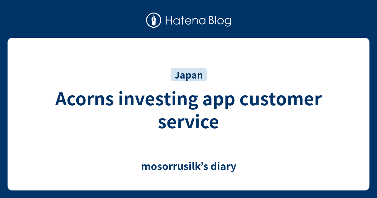 Acorns investing app customer service mosorrusilk’s diary