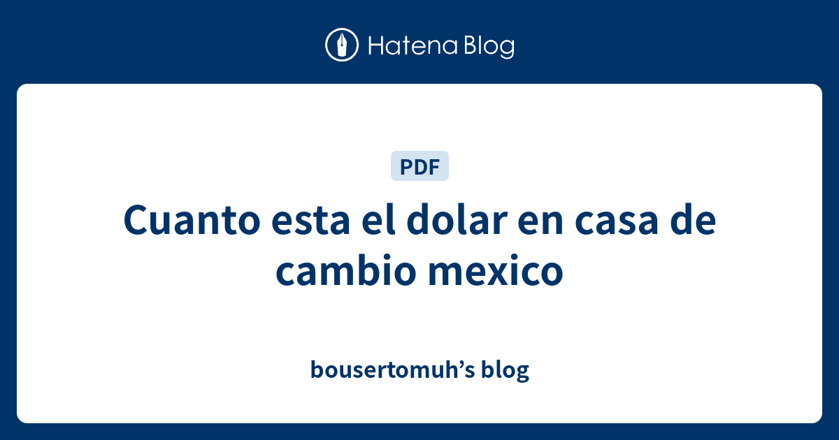 Cuanto esta el dolar en casa de cambio mexico bousertomuh’s blog