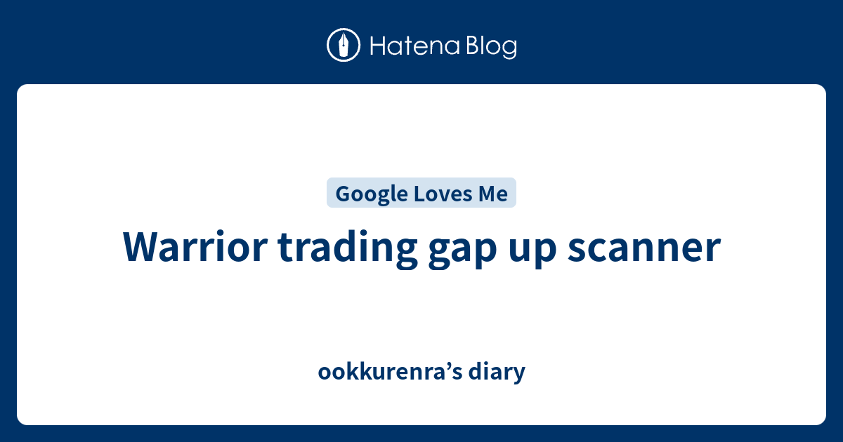 Warrior trading gap up scanner ookkurenra’s diary
