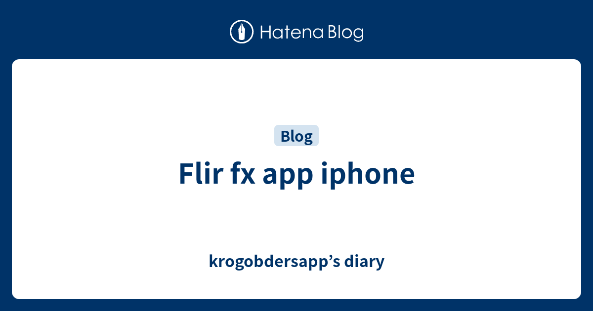 Flir fx app iphone krogobdersapp’s diary