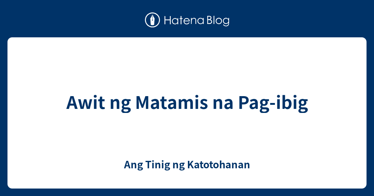 Awit Ng Matamis Na Pag Ibig Ang Tinig Ng Katotohanan