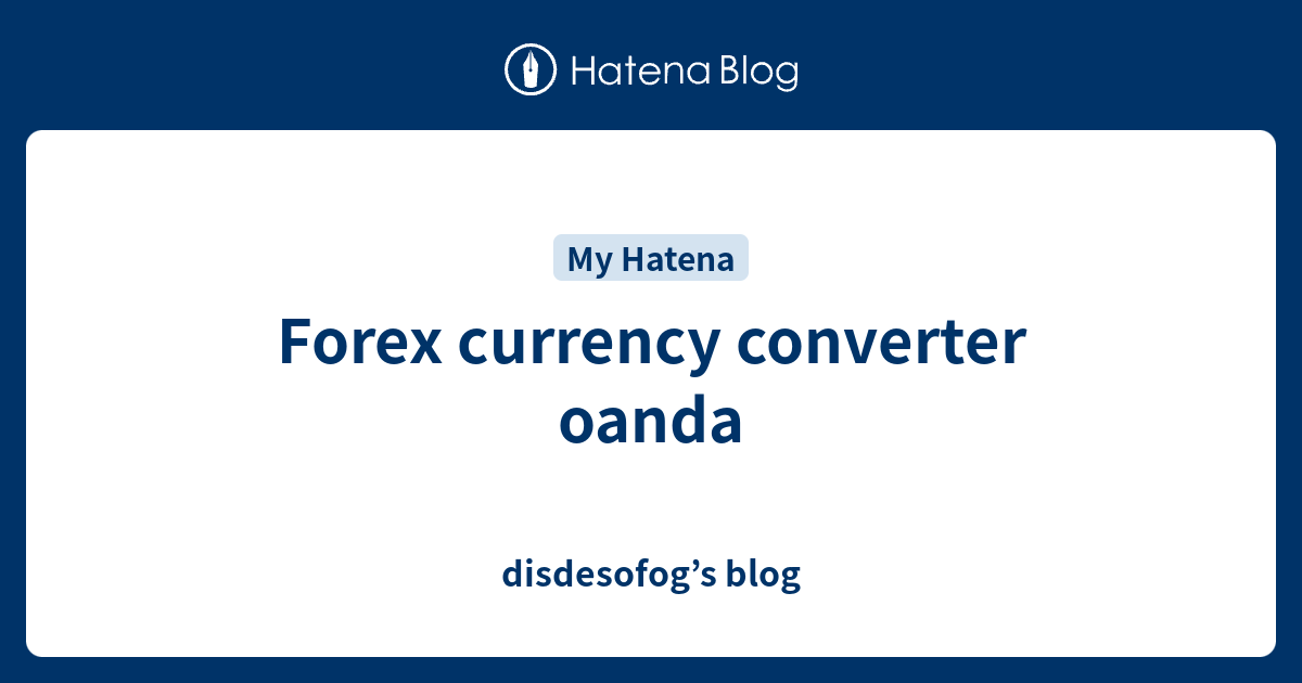 Forex currency converter oanda disdesofog’s blog