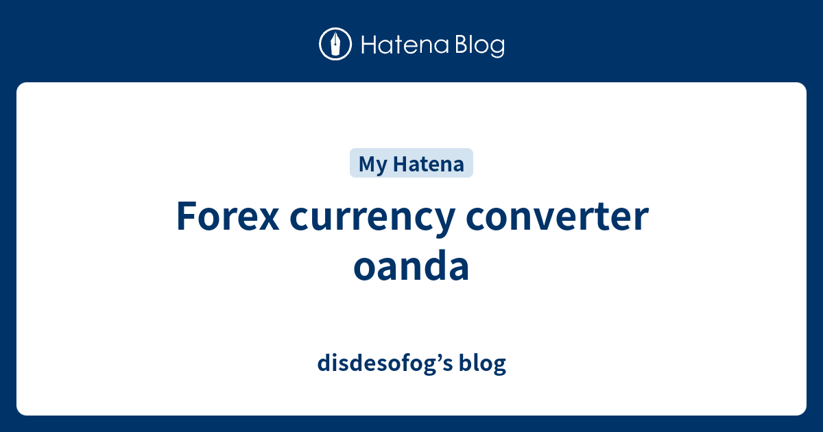 Forex Currency Converter Oanda - Disdesofog’s Blog