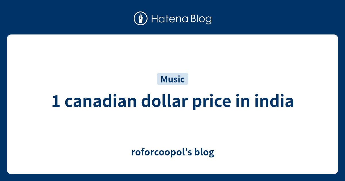 1-canadian-dollar-price-in-india-roforcoopol-s-blog