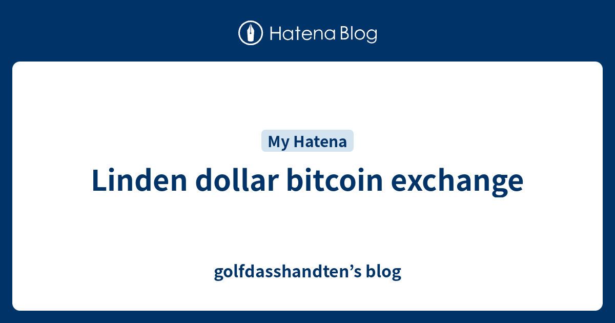 linden dollars to bitcoin exchange rate