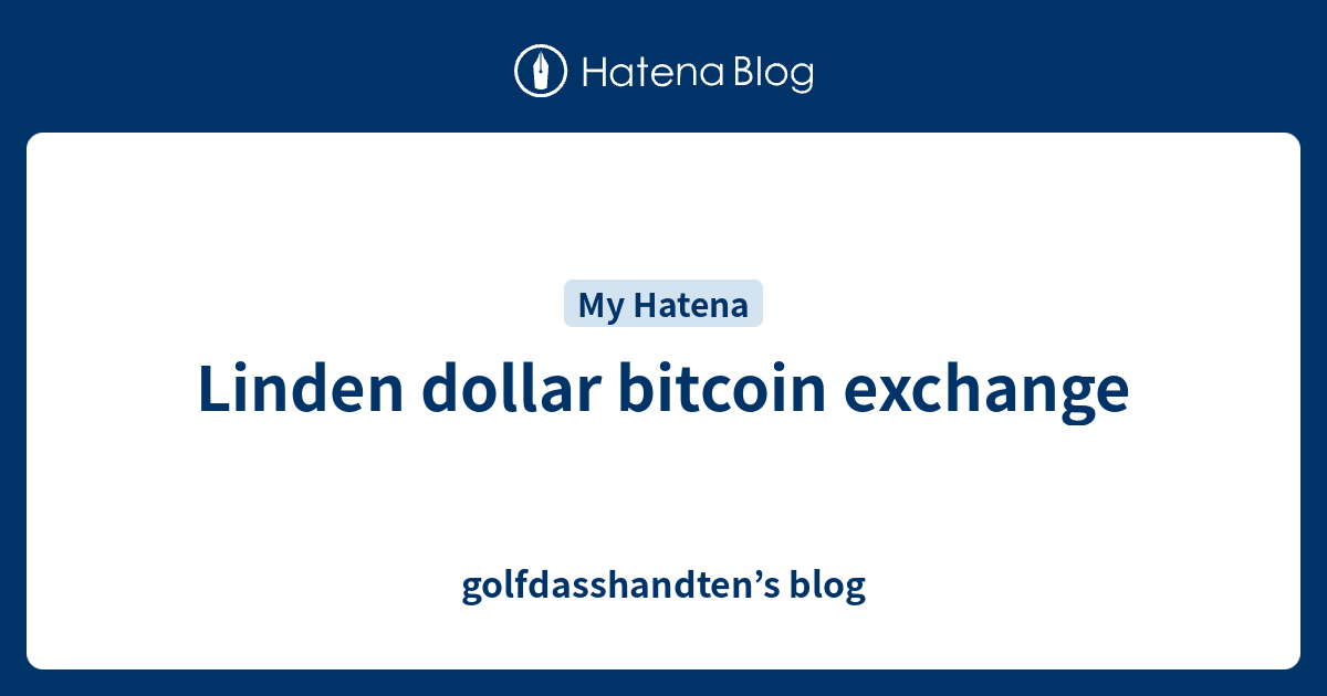 bitcoins to linden dollars exchange