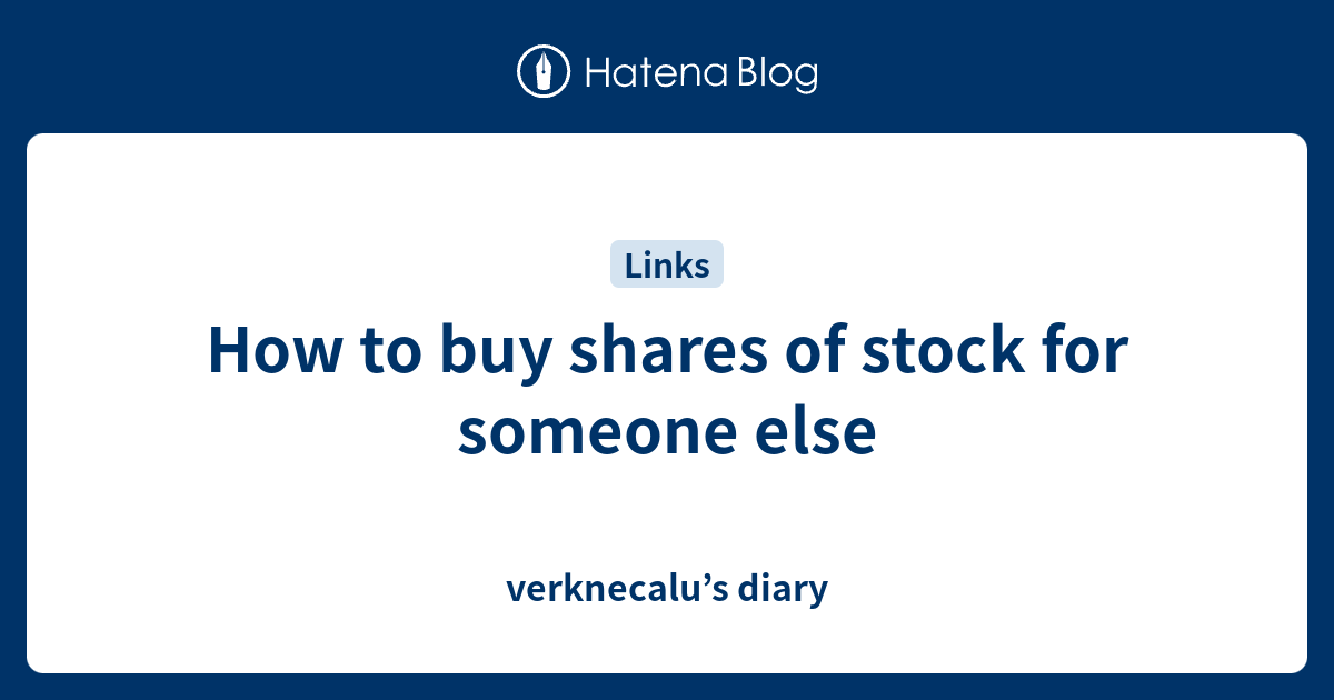 buy shares of stock for someone else 