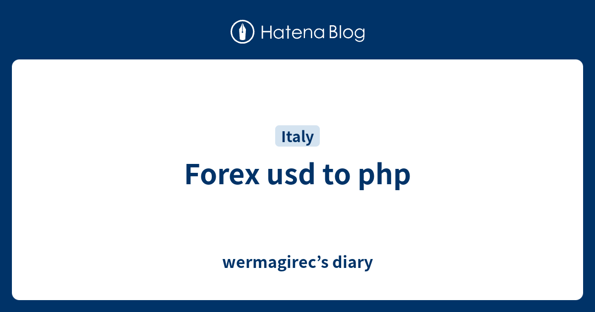 Forex Usd To Php Wermagirec s Diary