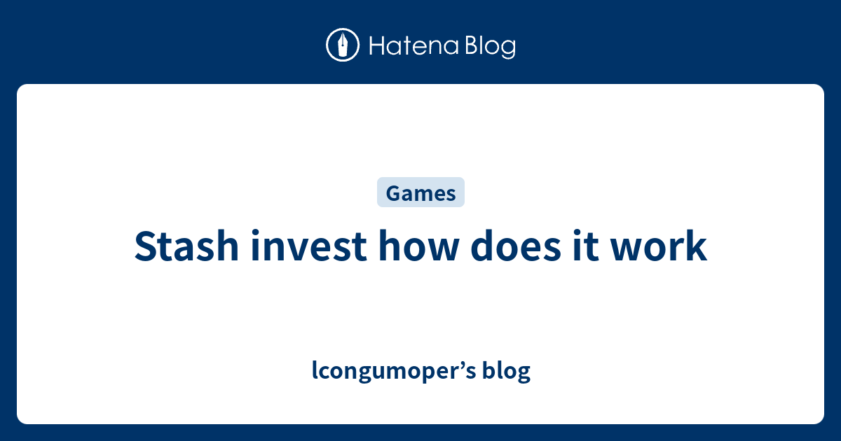 Stash invest how does it work lcongumoper’s blog