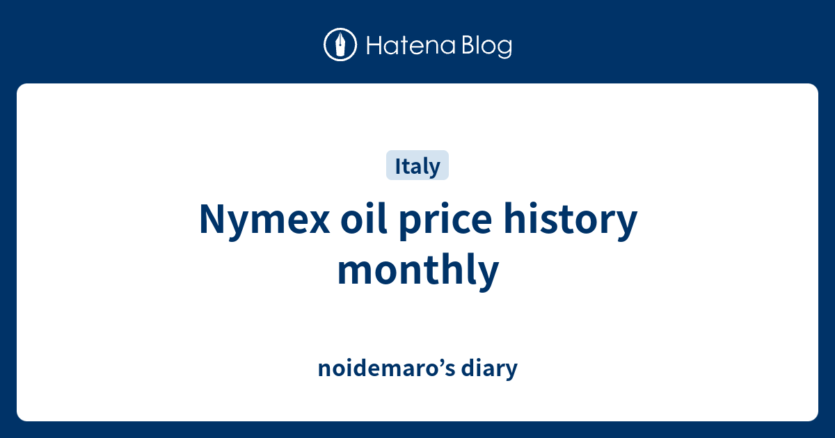 Nymex oil price history monthly - noidemaro’s diary