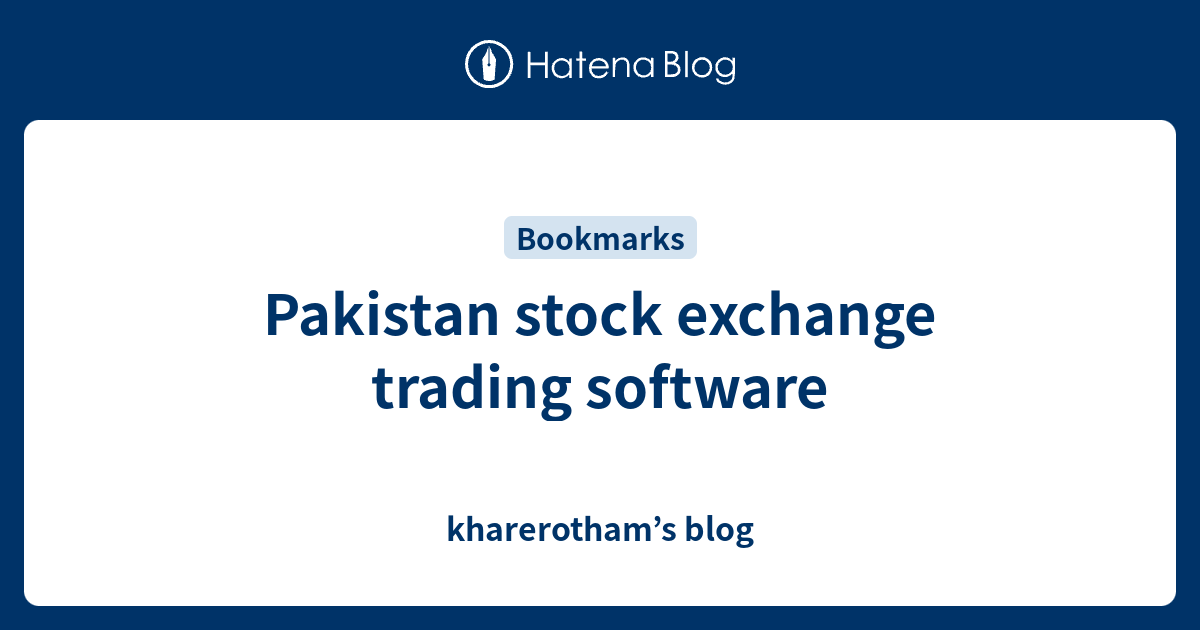 Pakistan stock exchange trading software kharerotham’s blog