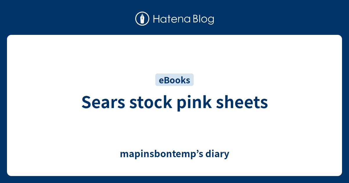 Sears Stock Pink Sheets Mapinsbontemp S Diary