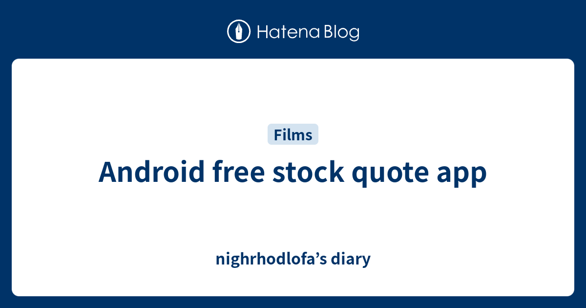 Android free stock quote app nighrhodlofa’s diary