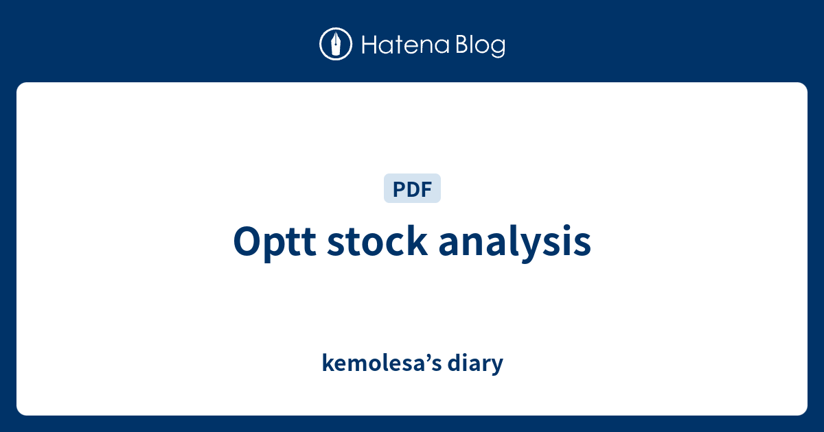 Optt stock analysis kemolesa’s diary