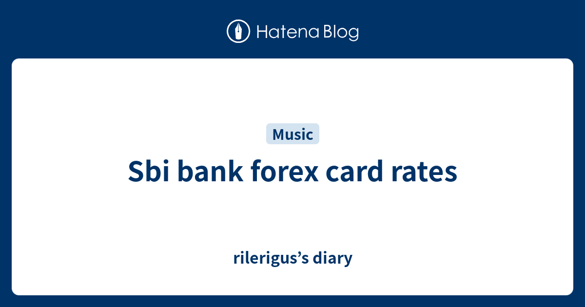 Get Your Global Passport with SBI Forex Card – An Online Odyssey